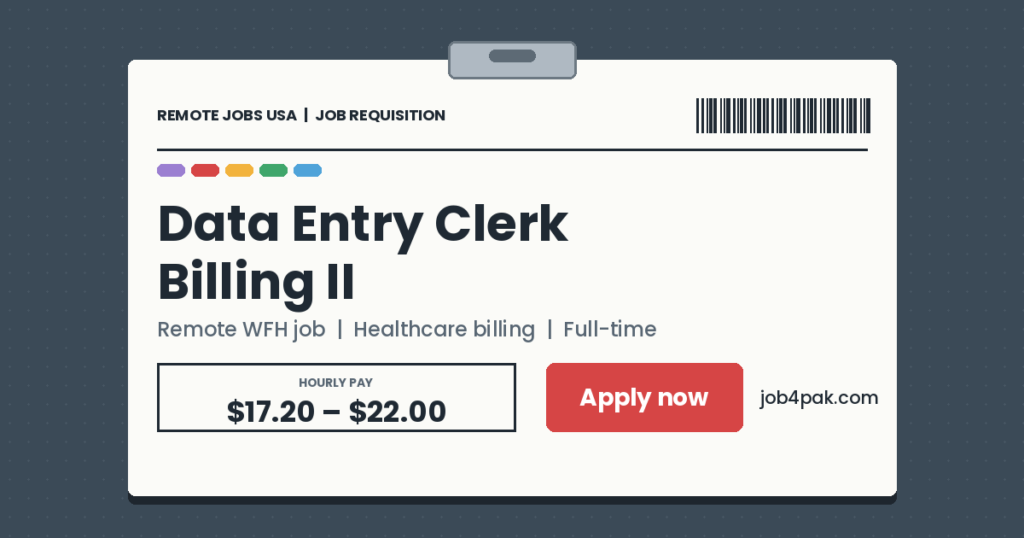 Data Entry Clerk – Billing II: Remote Job in the USA, $17.20–$22.00/hr